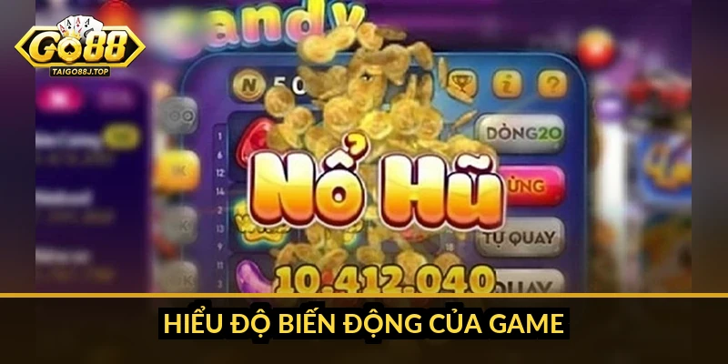 Mẹo săn hũ Go88: cách chọn game và quản lý vốn hiệu quả Hiểu độ biến động của game