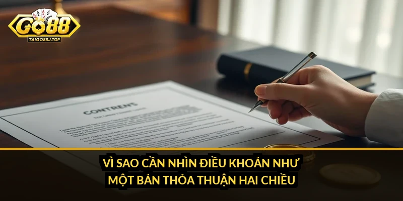 Vì Sao Cần Nhìn Điều Khoản Như Một Bản Thỏa Thuận Hai Chiều