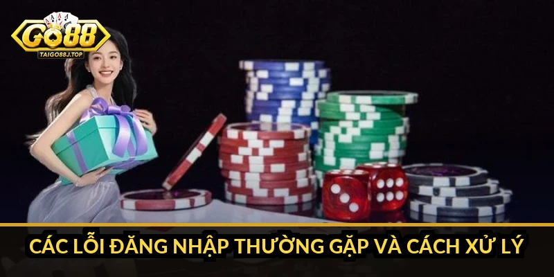 Đăng nhập Go88: Hướng dẫn chi tiết trên web, app và xử lý lỗi Các lỗi đăng nhập thường gặp và cách xử lý