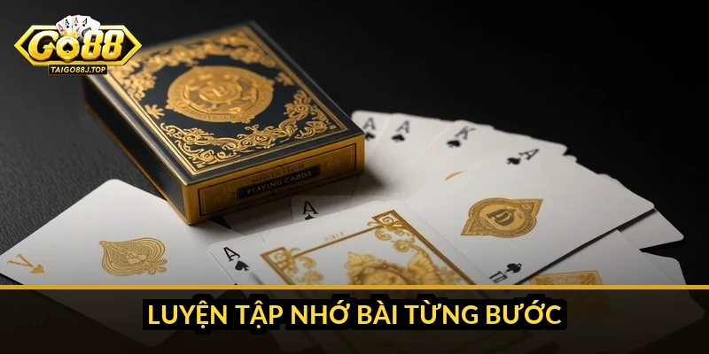 Luyện tập nhớ bài từng bước