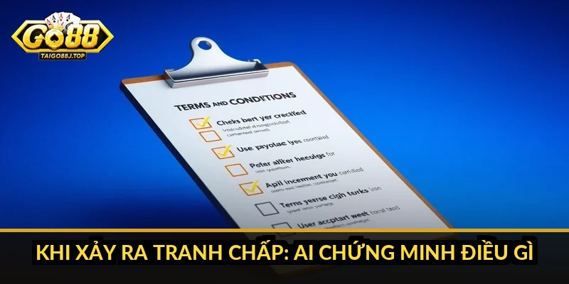 Khi Xảy Ra Tranh Chấp: Ai Chứng Minh Điều Gì