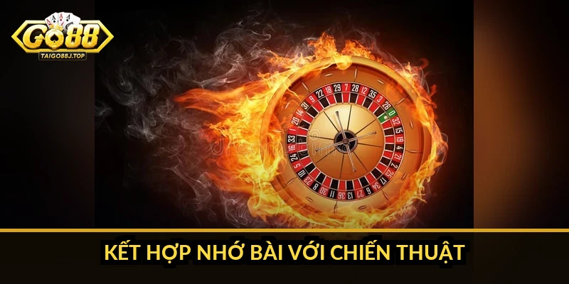 Kết hợp nhớ bài với chiến thuật